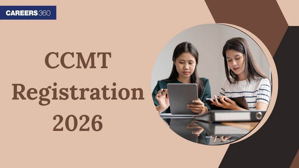 CCMT Registration 2025 - Link, Steps to Fill, Eligibility Criteria